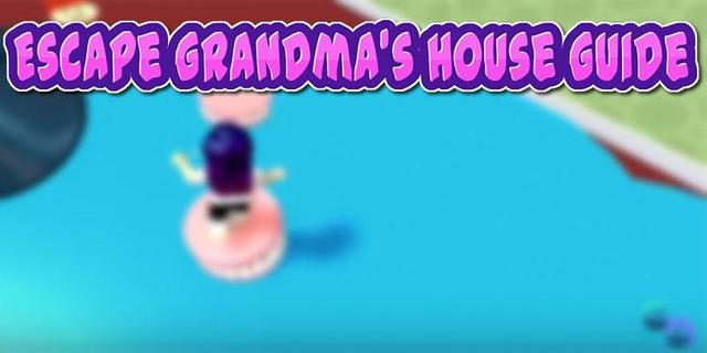 Guide for grandma's house Adventures Game O‍b‍b‍y‍
