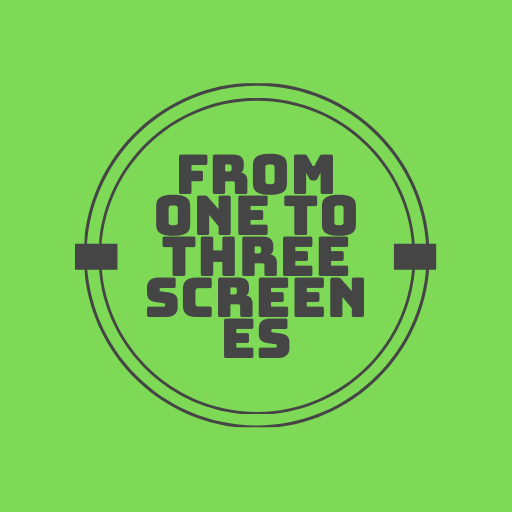 From One To Three Screenes