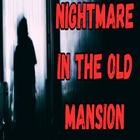 Nightmare in the Old Mansion ?? ??