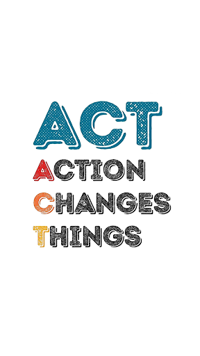 A.C.T.: Action Changes Things!