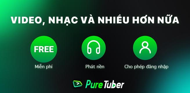 Pure Tuber - Không có QC, Premium miễn phí PC